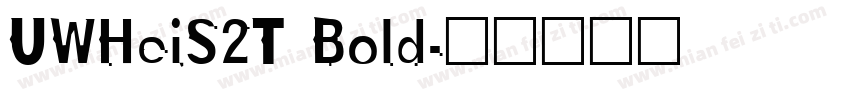 UWHeiS2T Bold字体转换